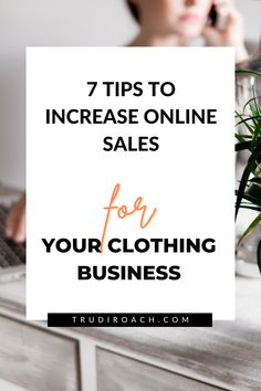 a woman on her laptop with the text 7 tips to increase online sales for your clothing business