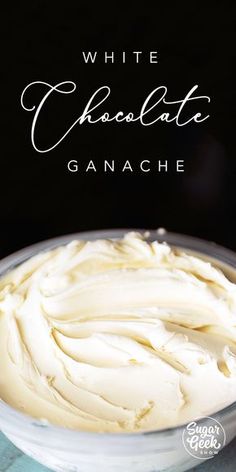 white chocolate ganache in a glass bowl with the title overlay that reads, white chocolate ganache