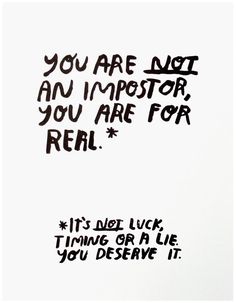 the words you are not an imposter, you are for real