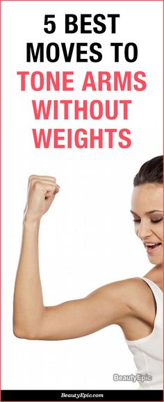 a woman flexing her arm with the words 5 best moves to tone arms without weights