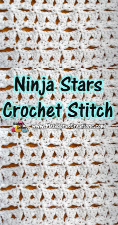 a white crocheted blanket with the words ninja stars crochet stitch