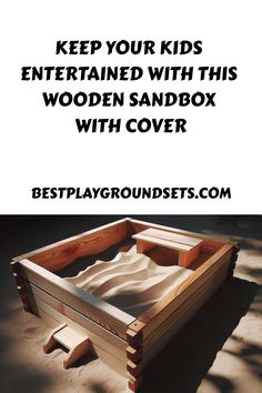 sand in a wooden box with the words keep your kids entertained with this wooden sandbox with cover