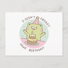 a birthday card with a frog holding a cake and the words i didn't forget your