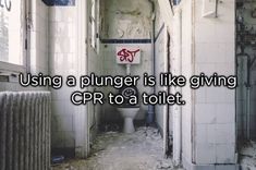 an old bathroom with the words using a plunger is like giving up to a toilet