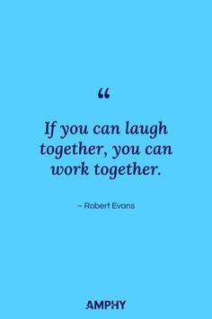 If you can laugh together, you can work together Teamwork Quotes Workplace Funny, Work Family Quotes Teamwork Friends, Positive Quotes For Work Team, Positive Work Quotes Teamwork, Workplace Safety Quotes, Teamwork Funny, Team Quotes Teamwork, Team Work Quotes, Working Together Quotes