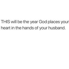 the text reads, this will be the year god places your heart in the hands of your husband