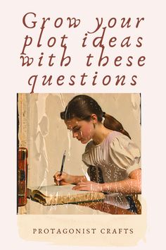 a woman writing on top of a book with the words grow your plot ideas with these questions