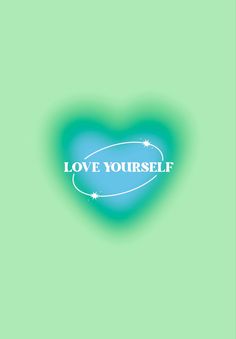 a blue heart with the words love yourself written on it in white lettering, against a green background