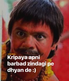 a man with a moustache on his face and the words krippaya apni barbad zindagi pe dhyan de