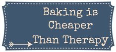 the words baking is cheaper than therapy on a blue background with an arrow pointing to it