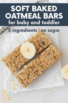 some kind of granola bar with bananas on top and the words soft baked oatmeal bars for baby and toddler 5 ingredients no sugar