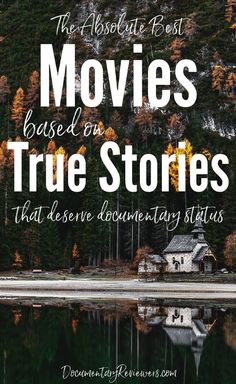 the words movies based on true stories are shown in front of a lake and forest