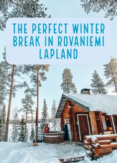 the perfect winter break in rovanijemi lapland with text overlay that reads, the perfect winter break in rovaniemi lapland lapland