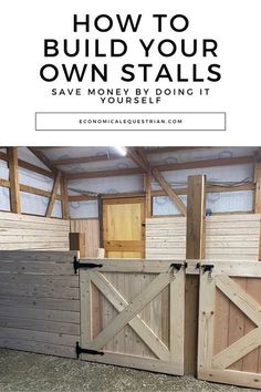 the inside of a horse barn with text overlay that reads how to build your own stalls save money by doing it