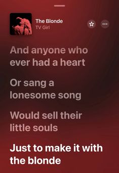 the text reads, and anyone who ever had a heart or song someone song would sell their little souls just to make it with the blonde