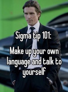 a man in a suit and tie with the words, signa tip 101 make up your own language and talk to yourself