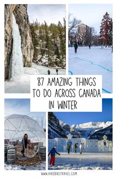 several photos with the words'amazing things to do across canada in winter'and images of people walking around an igloo