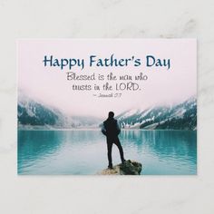 a man standing on top of a rock next to a lake with the words happy father's day