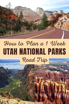 the road to utah with text overlay that reads how to plan a 1 week utah national parks road trip