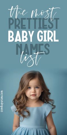 adorable baby girl with blue dress and title the most prettiest baby Pretty Girl Names Aesthetic, Two Syllable Girl Names, Girl Names Aesthetic, Girl Name List, Baby Girl Names Rare, Rare Beautiful Names, Sweet Baby Girl Names, Twin Girl Names, Hippie Baby Names