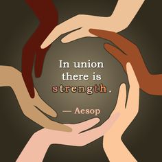 four hands holding each other in a circle with the words, i'm union there is strength - aesop