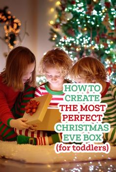 three children opening a christmas gift box with the words how to create the most perfect christmas eve box for toddlers