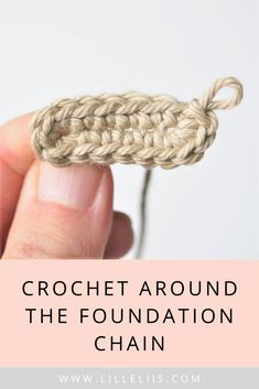 the crochet around the foundation chain with text overlay that reads, crochet around the foundation chain