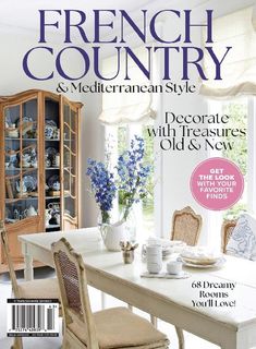 the cover of french country and mediterranean style magazine, featuring an old - fashioned dining table