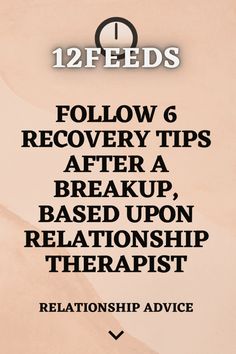 a poster with the words follow recovery tips after a break, based upon relatonship therapy