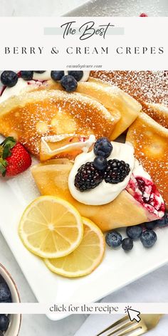 the best berry and cream crepes with lemon slices, blueberries and raspberries