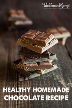 chocolate bars stacked on top of each other with the words healthy homemade chocolate recipe