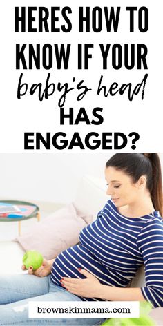 a pregnant woman holding an apple with the words here's how to know if your baby's head has engaged?