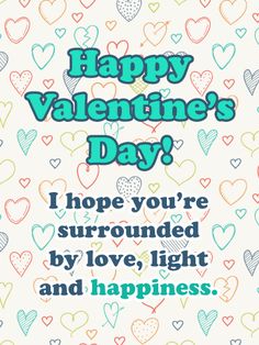 a valentine's day card with hearts and the words i hope you're surrounded by love, light and happiness