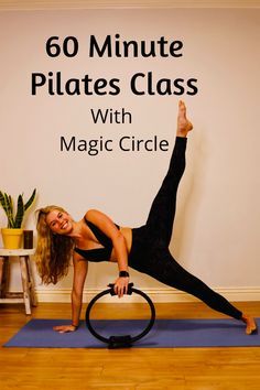 a woman doing a yoga pose with the text 60 minute pilate class with magic circle