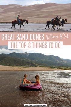 A group of people riding horses in a wide shallow creak at the base of a vast dunefield; two girls riding on an inflatable tube down a gentle creek with a sandy bank and rising mountains in the background. Text overlay - Great Sand Dunes National Park - The top 8 things to do. Great Dunes National Park, The Great Sand Dunes Colorado, Great Sand Dunes National Park Colorado, Colorado Sand Dunes National Park, Rocky Mountain National Park Hikes, Colorado Sand Dunes, Colorado Great Sand Dunes, Sand Dunes Colorado, Colorado Vacation Summer