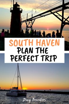 the sun sets over some water and people are standing on top of it with text that reads south haven plan the perfect trip