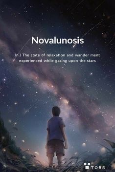 a person looking up at the stars in the sky with text that reads, novaluninosis