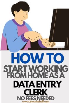 a man working on a computer with the text how to start working from home as a data entry clerk no fees needed