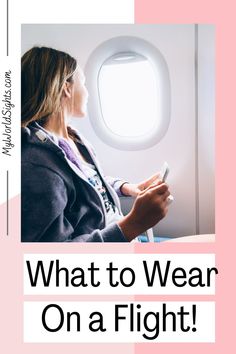 a woman looking at her cell phone while sitting on an airplane with the words what to wear on a flight