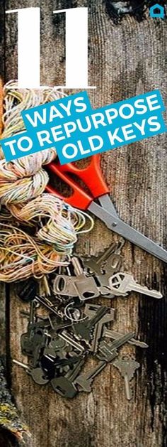 there is a pile of old keys and scissors on the cover of this book, titled 11 ways to repurpose old keys