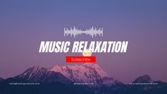 the words music relaxation surrounded by sound waves and snow capped mountains in the evening sky