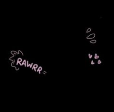 the word rawr is written in pink on a black background