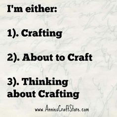 the words i'm either 1 crafting 2 about to craft 3 thinking about crafting