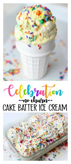 an ice cream sundae with sprinkles on it and the text celebration no - churn cake batter ice cream