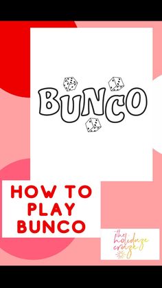 the words bunco and how to play bunco are shown in red, white, and pink