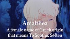 an anime character with the caption amalthea, a female name of greek origin that means to soothe, soften