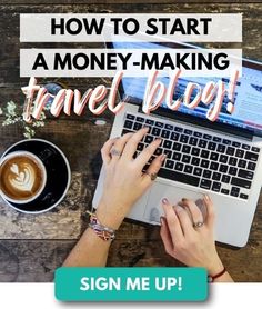 a woman typing on her laptop with the words how to start a money - making travel blog