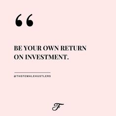 a pink background with the words be your own return on investment in black and white