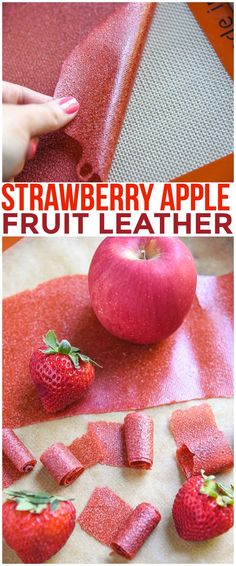 an apple and strawberries on a table with the words strawberry apple fruit leather next to it