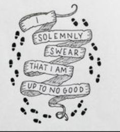 a drawing with words written on it that says, i solemnly swear that i am up to no good